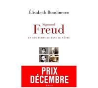Sigmund Freud, En Son Temps Et Dans Le Nôtre
