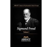 Sigmund Freud: Foundations of Psychoanalysis, the Unconscious, Sexuality, and Clinical Technique