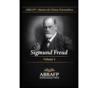Sigmund Freud: Fundamentos da Psicanálise e da Clínica do Inconsciente