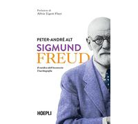 Sigmund Freud. Il medico dell'inconscio. Una biografia