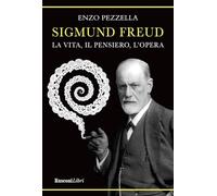 Sigmund Freud. La vita, il pensiero l'opera