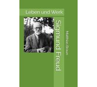 Sigmund Freud: Leben und Werk