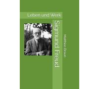 Sigmund Freud: Leben und Werk