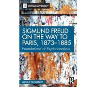 Sigmund Freud on the Way to Paris, 1873-1885