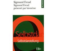 Sigmund Freud présenté par lui-même / Sigmund Freud Selbstdarstellung (édition bilingue)