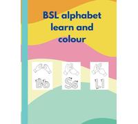 Sign & Colour: A British Sign Language A-Z Coloring Adventure: A British Sign Language (BSL) Colouring book