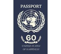 Sign my passport... 60 years - A Guest Book to Celebrate a Life Rich in Moments & Memories: A heartfelt and humorous guestbook to honor 60 amazing ... and timeless advice from family and friends