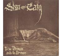 Sign of Cain – To Be Drawn and to Drown – CD – Neuf