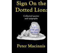 Sign on the Dotted Lion: Collected quotes and epigraphs for writers and word-lovers