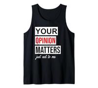 Sign Saying of Course Your Opinion Matters Just Not to Me Débardeur