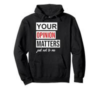Sign Saying of Course Your Opinion Matters Just Not to Me Sweat à Capuche