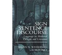 Sign Sentence Discourse Language in Medieval Thought and Literature by Edited by Julian N Wasserman & Edited by Lois Roney Julian N. Wasserman, Lois Roney (Auteur)