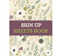 Sign Up Sheets Book (8.5 x 11 Inches): Floral Designed Notebook - Participant Registration & Contact Information Log for Events, Classes & Volunteer Programs