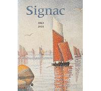 Signac, 1863-1935 : Exposition, Paris, Galeries nationales du Grand Palais, 27 février - 28 mai 2001, Amsterdam, Van Gogh museum, 15 juin -9 ... museum of art, 9 octobre - 30 décembre 2001