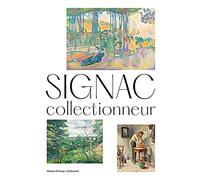 Signac collectionneur Collectif (Auteur), Charlotte Hellmann (Editeur du volume), Marina Ferretti Bocquillon (Editeur du volume)