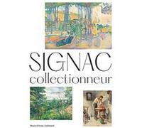 Signac collectionneur Collectif (Auteur), Charlotte Hellmann (Editeur du volume), Marina Ferretti Bocquillon (Editeur du volume)