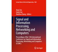 Signal and Information Processing, Networking and Computers: Proceedings of the 13th International Conference on Signal and Information Processing, Networking and Computers (ICSINC)