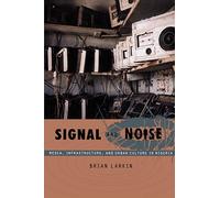 Signal and Noise: Media, Infrastructure, and Urban Culture in Nigeria