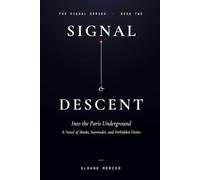 Signal & Descent: Into the Paris Underground: A Novel of Masks, Surrender, and Forbidden Desire
