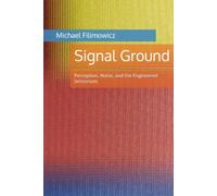 Signal Ground: Perception, Noise, and the Engineered Sensorium
