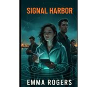 Signal Harbor: A Romantic Techno-Thriller of Cyber Sabotage on a Storm-Watched Island