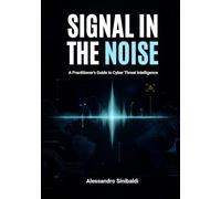 SIGNAL in the NOISE: A Practitioner's Guide to Cyber Threat Intelligence