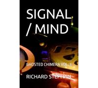SIGNAL / MIND: GHOSTED CHIMERA VOL. 3