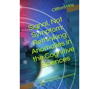 Signal, Not Symptom: Rethinking Anomalies in the Cognitive Sciences: Toward a Participatory, Phenomenologically-Informed Science of Mind