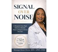Signal Over Noise: A Blueprint from High School to Bedside Nurse to Purpose-Driven Provider