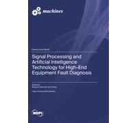 Signal Processing And Artificial Intelligence Technology For High-End Equipment Fault Diagnosis