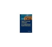 Signal Processing Techniques For Computational Health Informatics