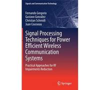 Signal Processing Techniques For Power Efficient Wireless Communication Systems