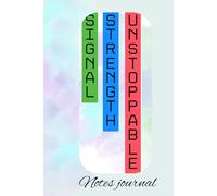 SIGNAL STRENGTH UNSTOPPABLE: notes journal