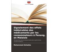 Signalement des effets indésirables des médicaments par les consommateurs à Penang, en Malaisie: Perspectives des professionnels de la santé et des consommateurs