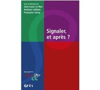 Signaler, et après ? LE RUN/LEBLANC/SAMY (Auteur), Françoise Sarny (Direction), Antoine Leblanc (Direction), Jean-Louis Le Run (Direction)