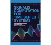 SIGNALIS COMPUTATION FOR TIME SERIES SYSTEMS: Discrete Signal Processing Forecasting and Temporal Data Analysis