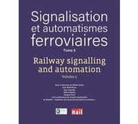 Signalisation et automatismes ferroviaires. tome 5 Collectif (Auteur)