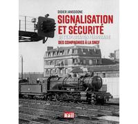 Signalisation Et Sécurité De L'exploitation Ferroviaire - Des Compagnies À La Sncf