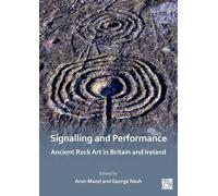 Signalling And Performance: Ancient Rock Art In Britain And Ireland