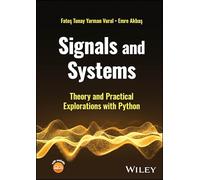 Signals and Systems: Theory and Practical Explorations With Python