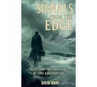 Signals From The Edge: Tales From The Fault Lines Of Time And Thought