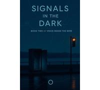 Signals in the Dark: Voice in the Wire - Book 2