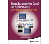 Signals, Instrumentation, Control, And Machine Learning: An Integrative Introduction
