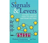 Signals & Levers Systems Thinking Tools to Unblock Software Delivery - Elisabeth Hendrickson - IT Revolution - ebook (ePub) - Livre