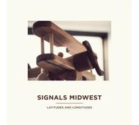 Signals Midwest Latitudes and Longitudes (Vinyl) 12" Album
