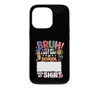 Signature Bruh C'est Mon dernier Jour d'école Sign My Shirt Coque pour iPhone 13 Pro