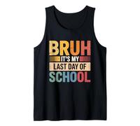 Signature de l'étudiant Bruh It's My Last Day of School Sign My Débardeur