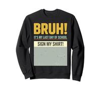 Signature de l'étudiant Bruh It's My Last Day of School Sign My Sweatshirt