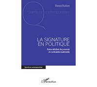 Signature en politique: Entre attribut du pouvoir et contrainte matérielle