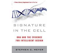 Signature in the Cell: DNA and the Evidence for Intelligent Design
